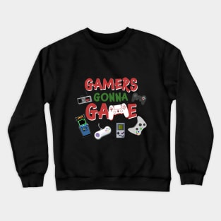 Gamers Gonna Game T-shirt Funny Video Game Shirt Crewneck Sweatshirt